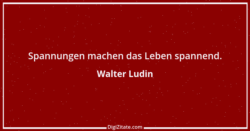 Zitat von Walter Ludin 1310