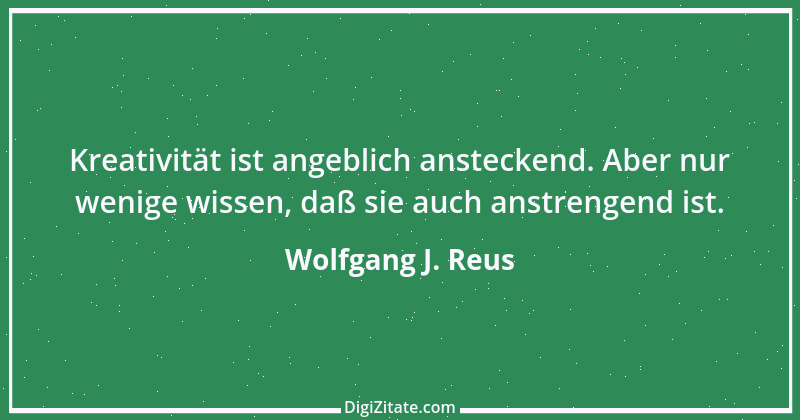 Zitat von Wolfgang J. Reus 648