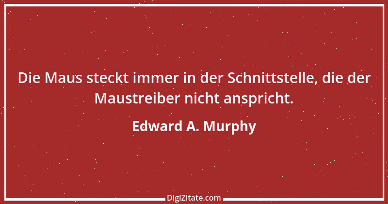 Zitat von Edward A. Murphy 73