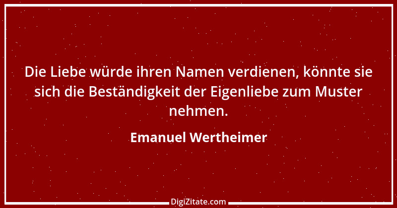 Zitat von Emanuel Wertheimer 621