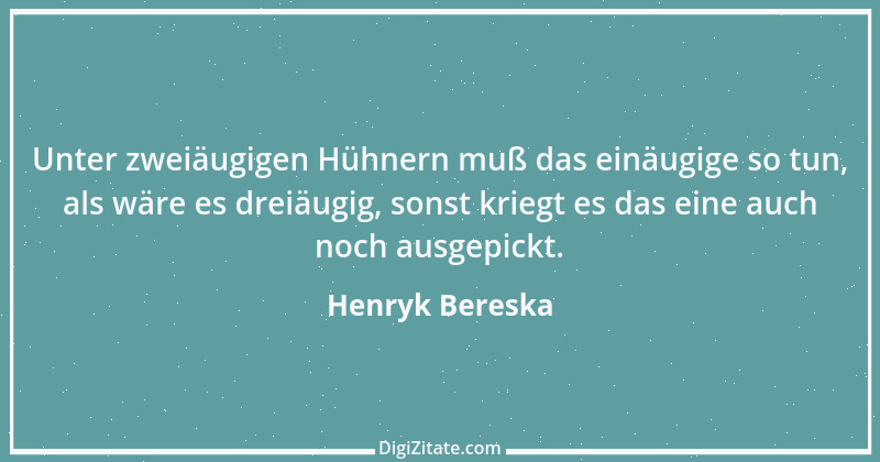 Zitat von Henryk Bereska 23