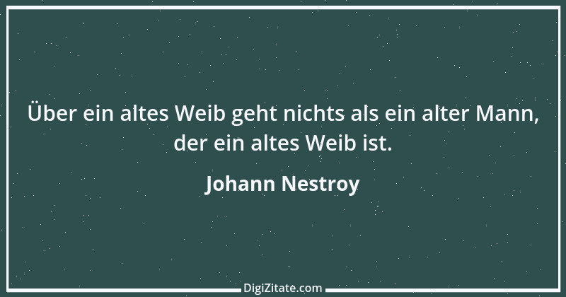 Zitat von Johann Nestroy 194