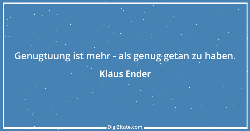 Zitat von Klaus Ender 219