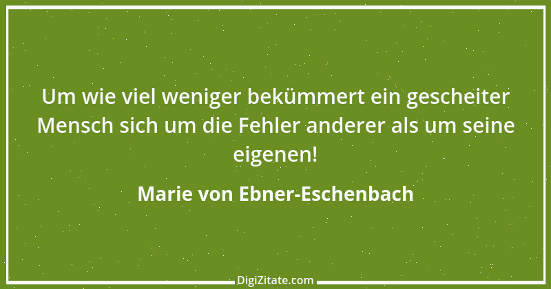 Zitat von Marie von Ebner-Eschenbach 514