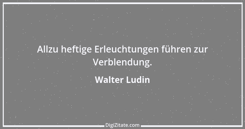 Zitat von Walter Ludin 48