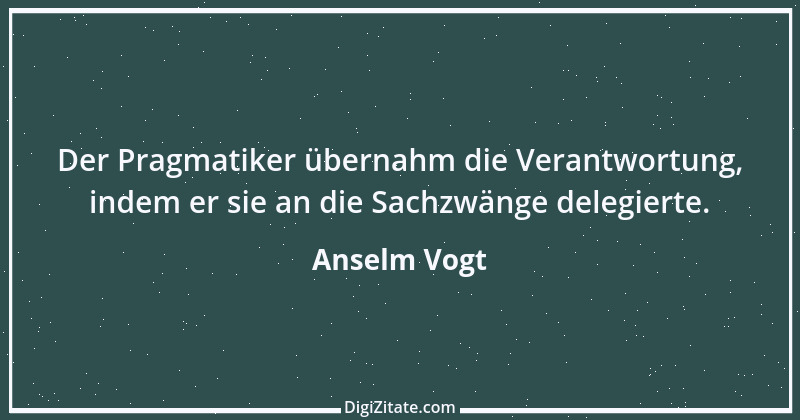 Zitat von Anselm Vogt 2