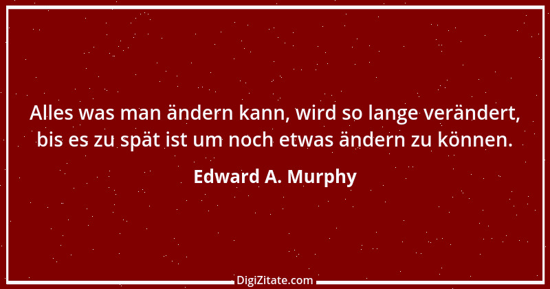 Zitat von Edward A. Murphy 74