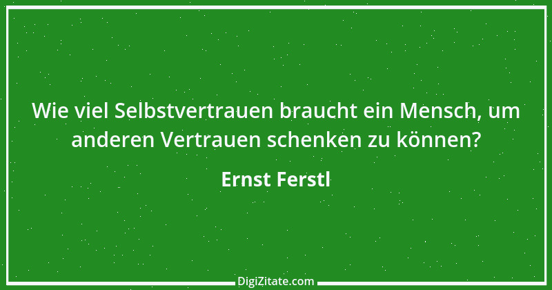 Zitat von Ernst Ferstl 1988