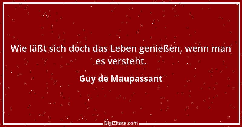 Zitat von Guy de Maupassant 42