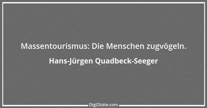 Zitat von Hans-Jürgen Quadbeck-Seeger 175