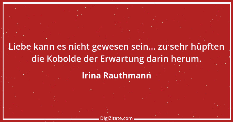 Zitat von Irina Rauthmann 74