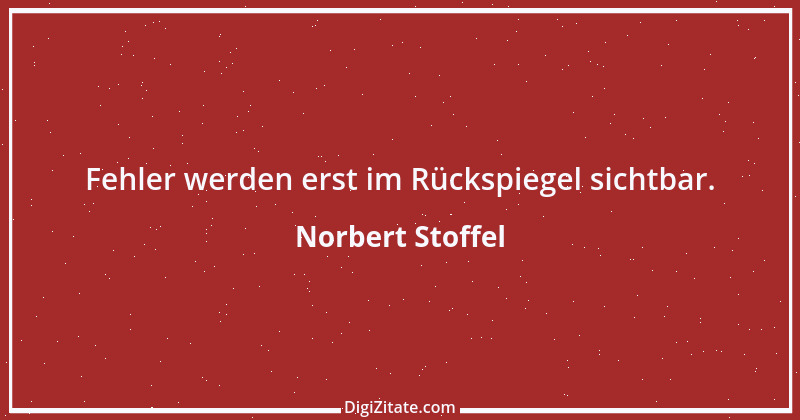 Zitat von Norbert Stoffel 6