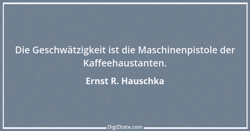 Zitat von Ernst R. Hauschka 204