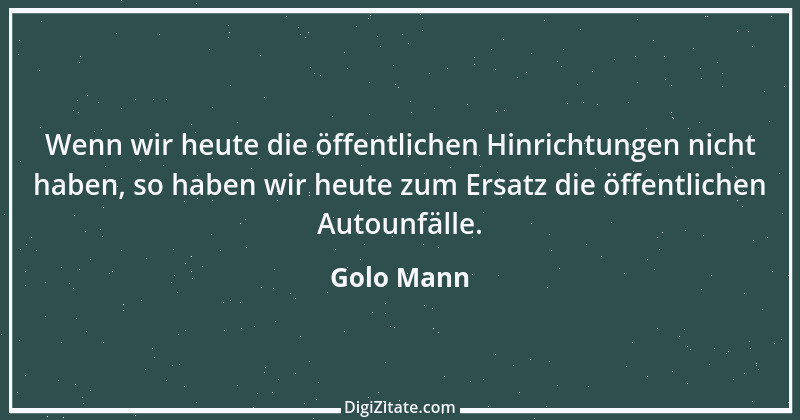 Zitat von Golo Mann 16