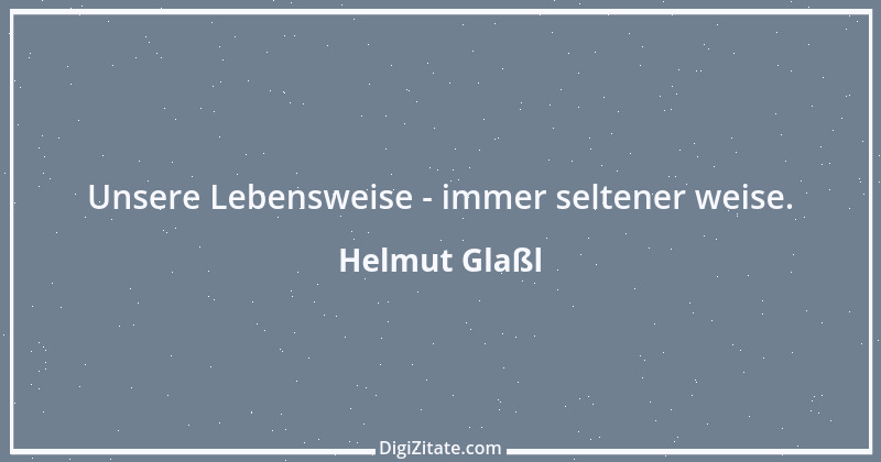 Zitat von Helmut Glaßl 500