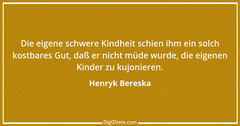 Zitat von Henryk Bereska 25