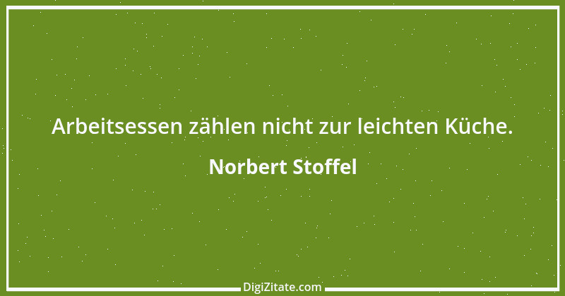 Zitat von Norbert Stoffel 7