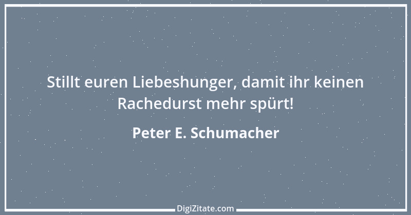 Zitat von Peter E. Schumacher 353