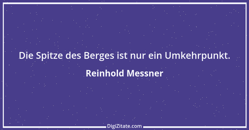 Zitat von Reinhold Messner 6