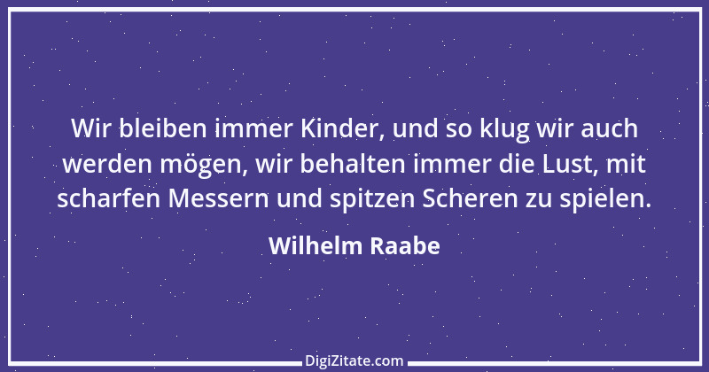 Zitat von Wilhelm Raabe 27