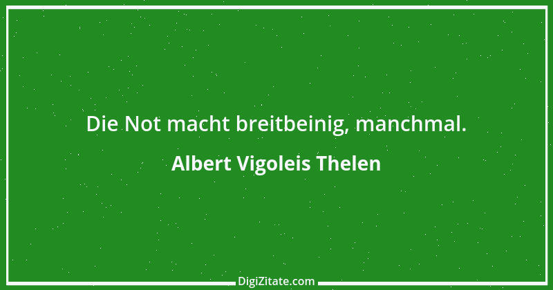 Zitat von Albert Vigoleis Thelen 1