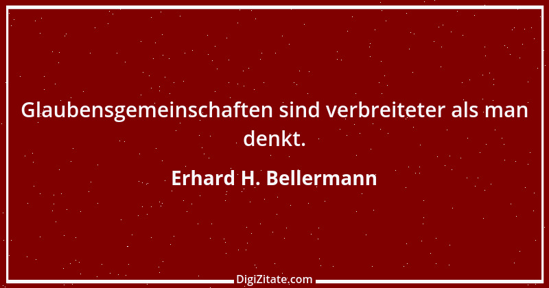 Zitat von Erhard H. Bellermann 63