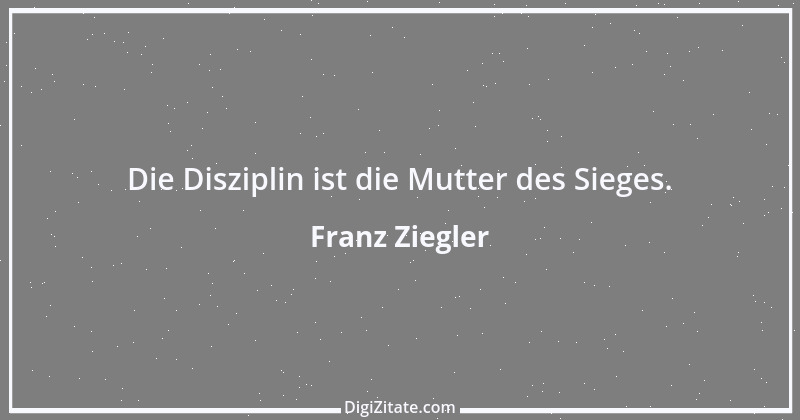 Zitat von Franz Ziegler 1