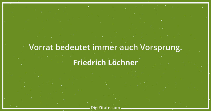 Zitat von Friedrich Löchner 101