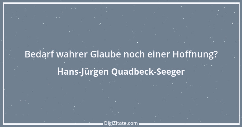 Zitat von Hans-Jürgen Quadbeck-Seeger 177