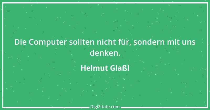 Zitat von Helmut Glaßl 501