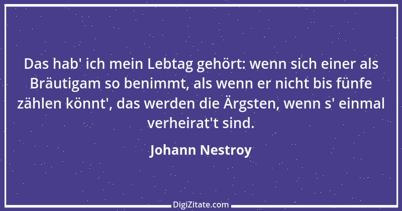 Zitat von Johann Nestroy 197