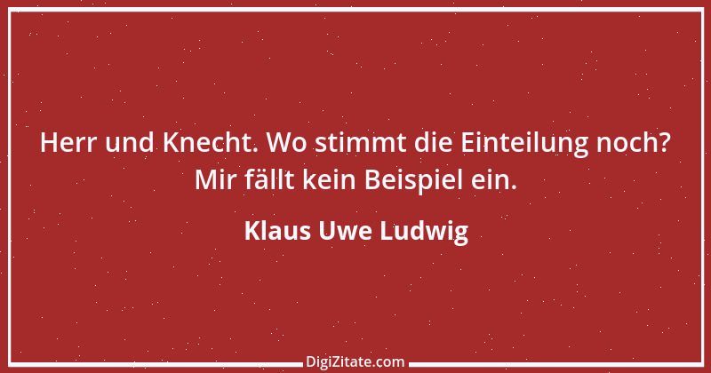 Zitat von Klaus Uwe Ludwig 2