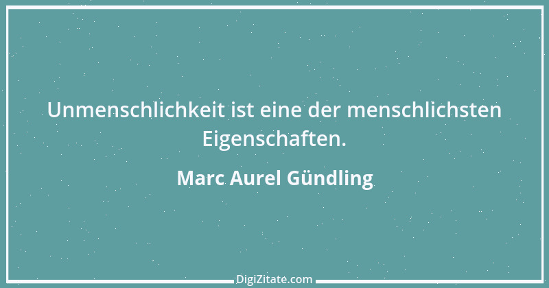 Zitat von Marc Aurel Gündling 1