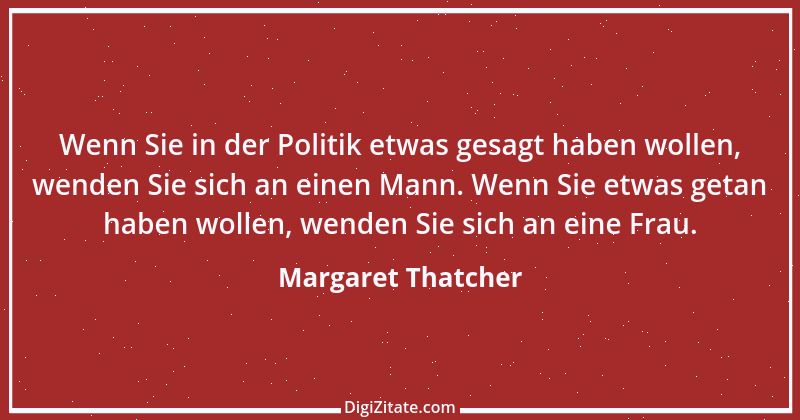 Zitat von Margaret Thatcher 21