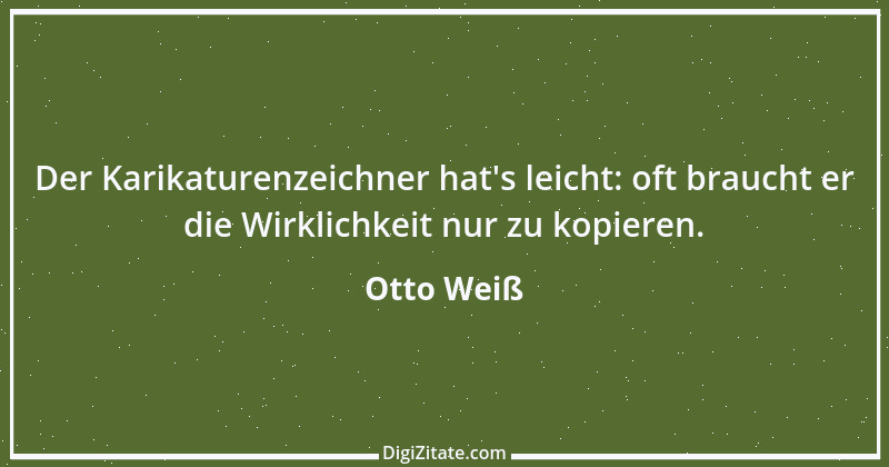 Zitat von Otto Weiß 418