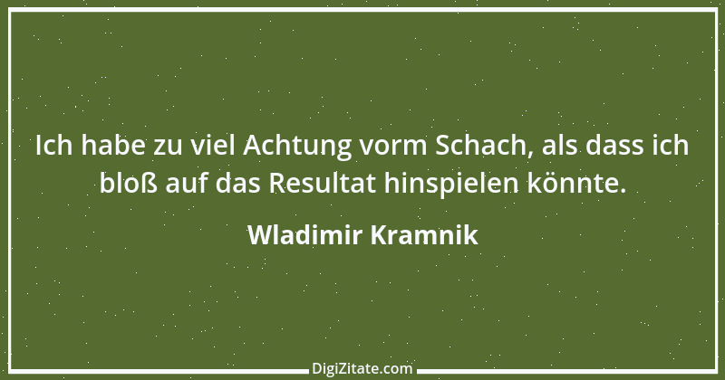 Zitat von Wladimir Kramnik 10