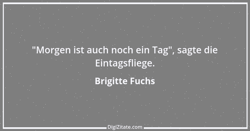 Zitat von Brigitte Fuchs 240