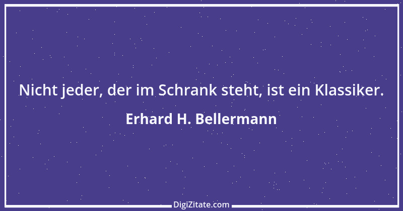 Zitat von Erhard H. Bellermann 64