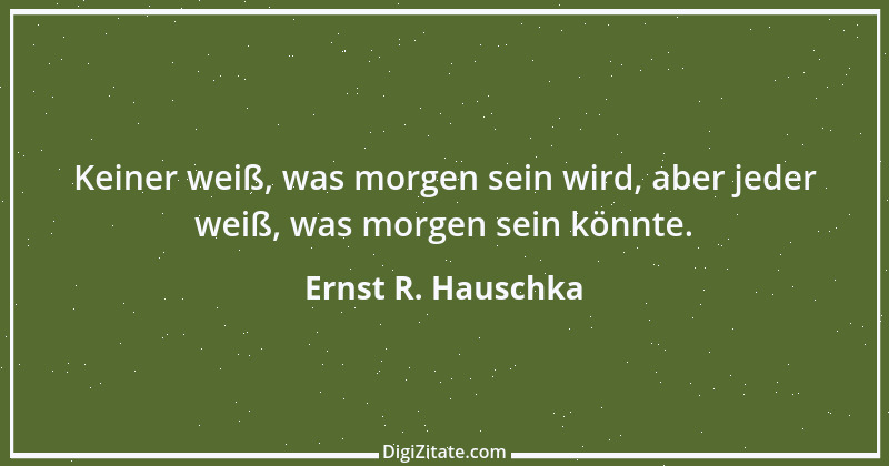 Zitat von Ernst R. Hauschka 206