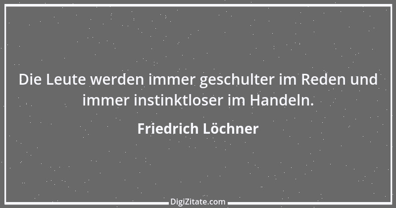 Zitat von Friedrich Löchner 102