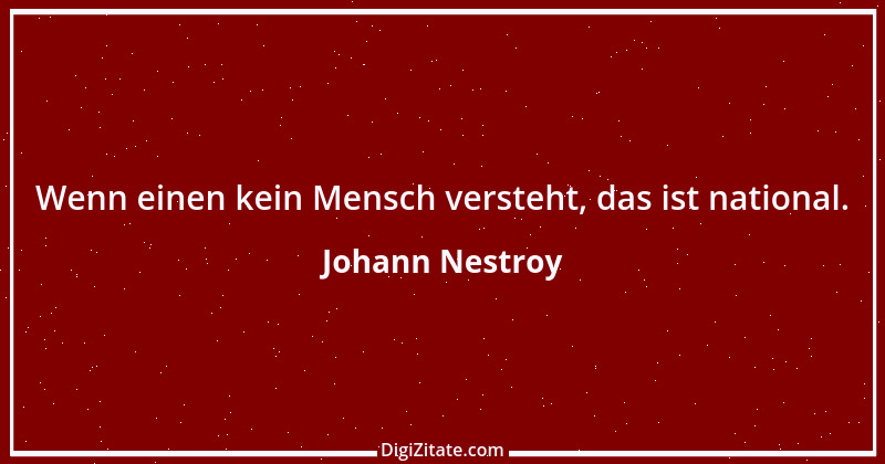 Zitat von Johann Nestroy 198