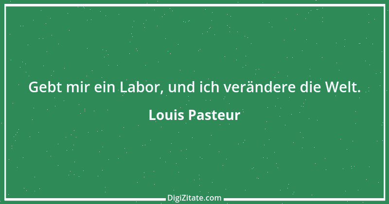 Zitat von Louis Pasteur 19