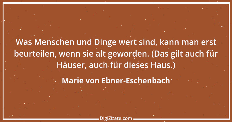 Zitat von Marie von Ebner-Eschenbach 518