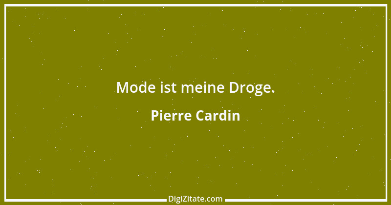 Zitat von Pierre Cardin 4