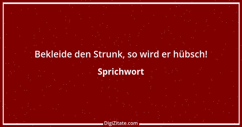 Zitat von Sprichwort 7542