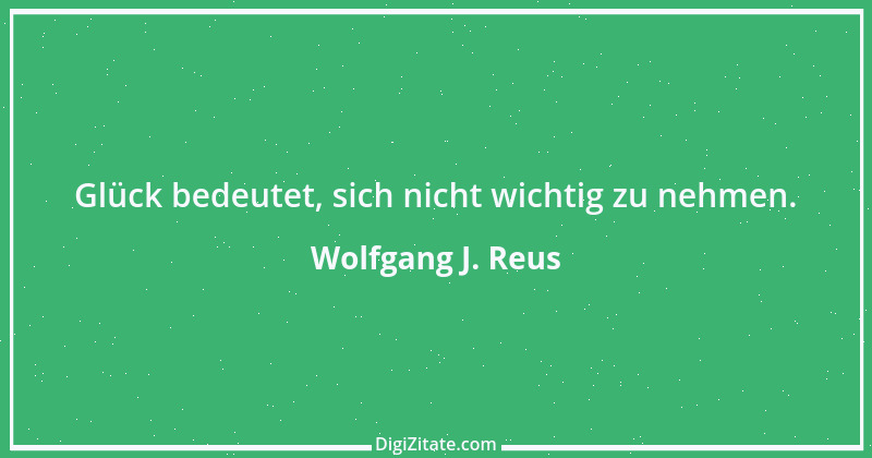 Zitat von Wolfgang J. Reus 390