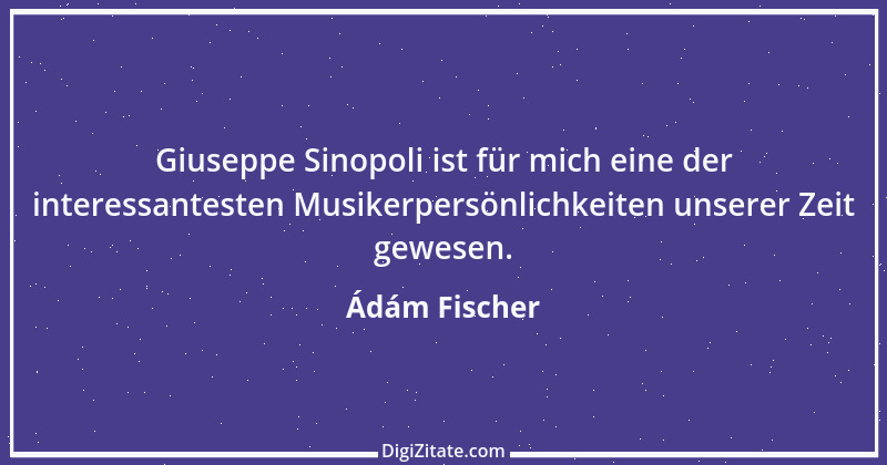 Zitat von Ádám Fischer 1