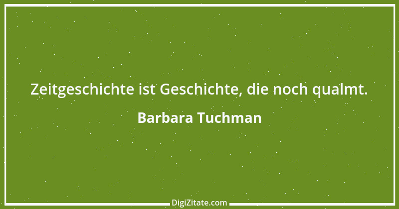 Zitat von Barbara Tuchman 1