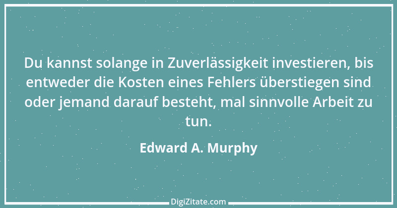 Zitat von Edward A. Murphy 78