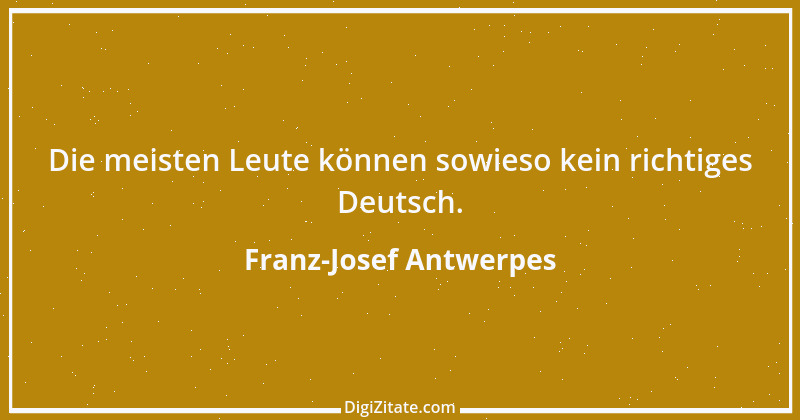 Zitat von Franz-Josef Antwerpes 2